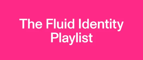 Luister naar The Fluid Identity Edition Playlist