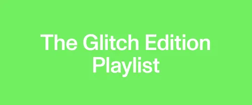 Luister naar "The Glitch Edition Playlist"