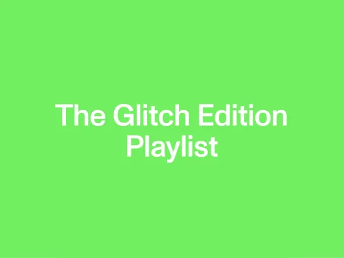 Luister naar "The Glitch Edition Playlist"